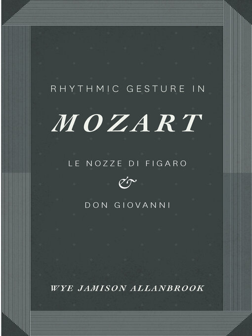 Title details for Rhythmic Gesture in Mozart by Wye Jamison Allanbrook - Available